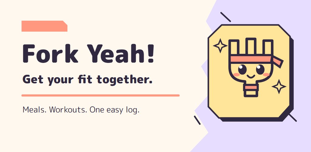 Fork Yeah! — Get your fit together. Meals. Workouts. One easy log.